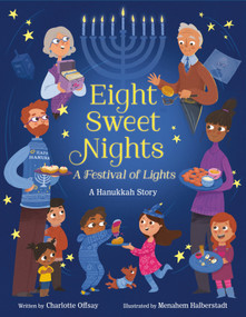 Eight Sweet Nights, A Festival of Lights (A Hanukkah Story) by Charlotte Offsay, Menahem Halberstadt, 9780593808733