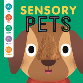 Sensory Pets (An Interactive Touch & Feel Book for Babies) by IglooBooks, Carlo Beranek, Rose Harkness, 9781837952021