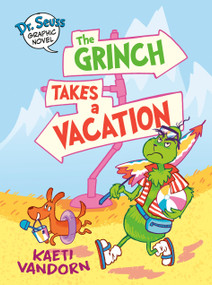 Dr. Seuss Graphic Novel: The Grinch Takes a Vacation (A Grinch Story) by Kaeti Vandorn, 9780593703069