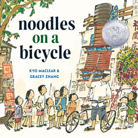 Noodles on a Bicycle ((Caldecott Honor Book)) by Kyo Maclear, Gracey Zhang, 9780593706084