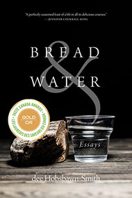 Bread & Water (Essays) by dee Hobsbawn-Smith, 9780889778115
