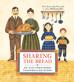 Sharing the Bread (An Old-Fashioned Thanksgiving Story) - 9780593897980 by Pat Zietlow Miller, Jill McElmurry, 9780593897980