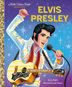 Elvis Presley: A Little Golden Book Biography by Lisa Jean Rogers, Luke Flowers, 9780593708286