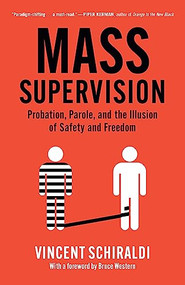 Mass Supervision (Probation, Parole, and the Illusion of Safety and Freedom) by Vincent Schiraldi, 9781620978177