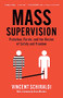 Mass Supervision (Probation, Parole, and the Illusion of Safety and Freedom) by Vincent Schiraldi, 9781620978177