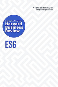 ESG: The Insights You Need from Harvard Business Review - 9781647826925 by Harvard Business Review, Robert G. Eccles, Mark R. Kramer, Lily Zheng, Andrew Winston, 9781647826925