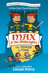 Max and the Midknights: The Tower of Time by Lincoln Peirce, 9780593377925