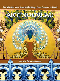 Art Nouveau (The World's Most Beautiful Buildings from Guimard to Gaudi) by Arnold Schwartzman, 9781786750631