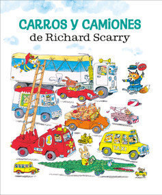 Carros y camiones de Richard Scarry (Richard Scarry's Cars and Trucks and Things that Go Spanish Edition) by Richard Scarry, 9780593815182