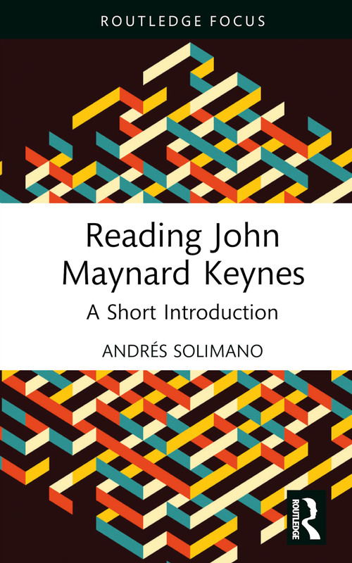 Reading John Maynard Keynes (A Short Introduction) by Andrés Solimano, 9781032769998