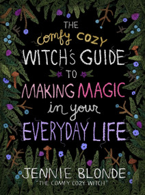 The Comfy Cozy Witch's Guide to Making Magic in Your Everyday Life by Jennie Blonde, 9780063375925