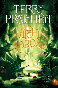 Witches Abroad (A Discworld Novel) by Terry Pratchett, 9780063385566