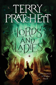 Lords and Ladies (A Discworld Novel) by Terry Pratchett, 9780063385603