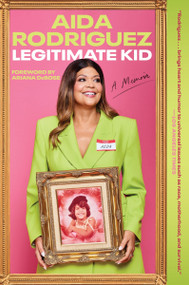 Legitimate Kid (A Memoir) by Aida Rodriguez, 9780063241299
