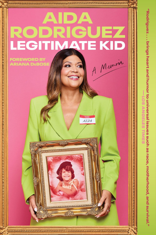 Legitimate Kid (A Memoir) by Aida Rodriguez, 9780063241299