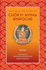 The Collected Works of Chokyi Nyima Rinpoche Volume I (volume 1) by Chökyi Nyima Rinpoche, 9781732871786