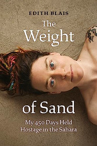 The Weight of Sand (My 450 Days Held Hostage in the Sahara) by Edith Blais, 9781771649094