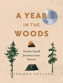 A Year in the Woods (Twelve Small Journeys into Nature) - 9781771645126 by Torbjørn Ekelund, Becky L. Crook, 9781771645126