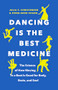Dancing Is the Best Medicine (The Science of How Moving To a Beat Is Good for Body, Brain, and Soul) by Julia F. Christensen, Dong-Seon Chang, 9781771646345