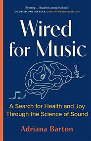 Wired for Music (A Search for Health and Joy Through the Science of Sound) - 9781771645546 by Adriana Barton, 9781771645546