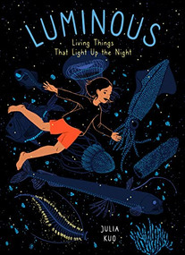 Luminous (Living Things That Light Up the Night) by Julia Kuo, Julia Kuo, 9781771648882
