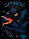 Luminous (Living Things That Light Up the Night) by Julia Kuo, Julia Kuo, 9781771648882
