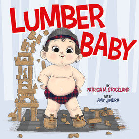 Lumber Baby by Patricia M. Stockland, Amy Jindra, 9781638940005