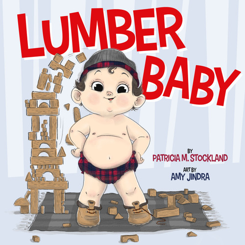 Lumber Baby by Patricia M. Stockland, Amy Jindra, 9781638940005
