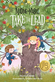 Maddie and Mabel Take the Lead (Book 2) by Kari Allen, Tatjana Mai-Wyss, 9781638940128