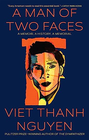 A Man of Two Faces (A Memoir, A History, A Memorial) by Viet Thanh Nguyen, 9780802160508