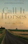 Call It Horses by Jessie van Eerden, 9781950539253
