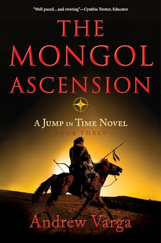 The Mongol Ascension (A Jump in Time Novel, Book Three) by Andrew Varga, 9781955307079