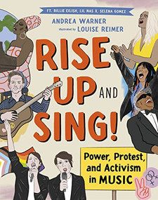 Rise Up and Sing! (Power, Protest, and Activism in Music) by Andrea Warner, Louise Reimer, 9781778402159