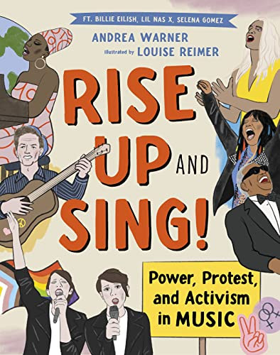 Rise Up and Sing! (Power, Protest, and Activism in Music) by Andrea Warner, Louise Reimer, 9781778402159