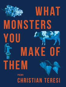What Monsters You Make of Them by Christian Teresi, 9781636281704