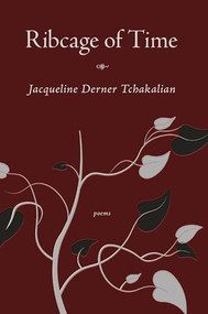 Ribcage of Time by Jacqueline Tchakalian, 9781636281469