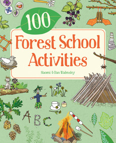 100 Forest School Activities by Naomi Walmsley, Dan Walmsley, 9781787081529