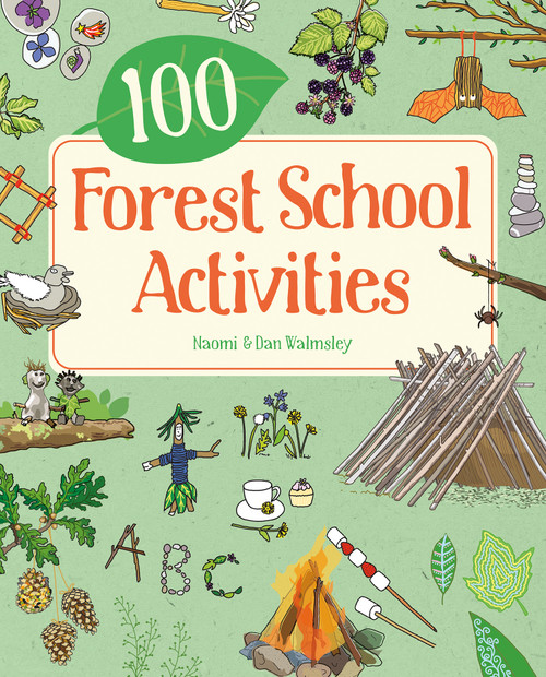 100 Forest School Activities by Naomi Walmsley, Dan Walmsley, 9781787081529