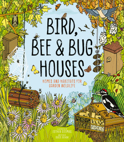 Bird, Bee and Bug Houses (Homes and Habitats for Garden Wildlife) by Esther Coombs, Susie Behar, 9781787081444