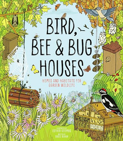 Bird, Bee and Bug Houses (Homes and Habitats for Garden Wildlife) by Esther Coombs, Susie Behar, 9781787081444