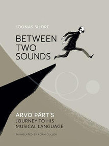 Between Two Sounds (Arvo Pärt's Journey to His Musical Language) by Joonas Sildre, Aile Tooming, Adam Cullen, 9781636081342