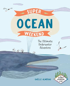 Super Ocean Weekend (The Ultimate Underwater Adventure) - 9781778402081 by Gaëlle Alméras, David Warriner, 9781778402081