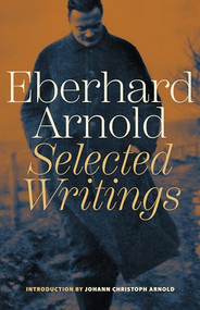 Eberhard Arnold (Selected Writings) by Eberhard Arnold, Johann Christoph Arnold, 9781636080925