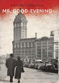 Mr. Good-Evening (A Mystery) by John MacLachlan Gray, 9781771623957