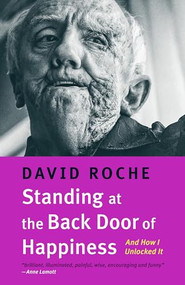 Standing at the Back Door of Happiness (And How I Unlocked It) by David Roche, 9781990776762