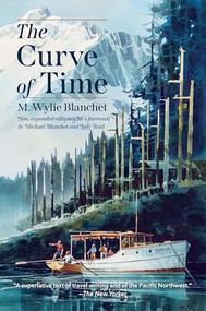 The Curve of Time by M. Wylie Blanchet, Edith Iglauer, 9781990776786