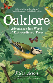 Oaklore (Adventures in a World of Extraordinary Trees) by Jules Acton, 9781771649667