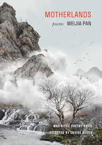 Motherlands (Poems) by Weijia Pan, 9781639551132