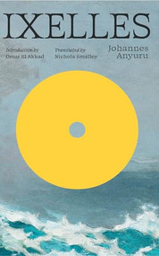 Ixelles by Johannes Anyuru, Nichola Smalley, Omar El Akkad, 9781949641691