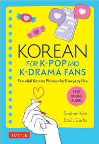Korean for K-Pop and K-Drama Fans (Essential Korean Phrases for Everyday Use (Free Online Audio)) by Soohee Kim, Emily Curtis, 9780804853705